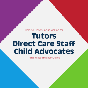 Hiring Tutors, Direct care Staff, and child advocates